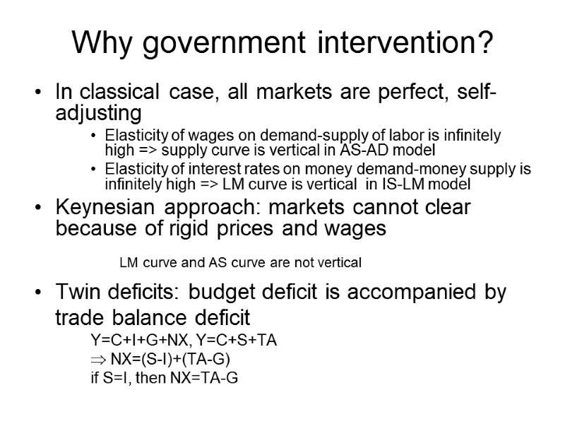 Why government intervention? In classical case, all markets are perfect, self-adjusting Elasticity of wages